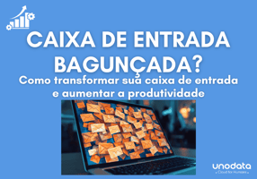 A imagem, em sua maioria azul, exibe em letras brancas a frase "CAIXA DE ENTRADA BAGUNÇADA? Como transformar sua caixa de entrada e aumentar a produtividade". Na parte inferior, uma imagem mostra um laptop com a tela cheia de envelopes digitais de cor laranja. No canto inferior direito, o logo da UNODATA, que diz "Cloud for Humans", está visível.